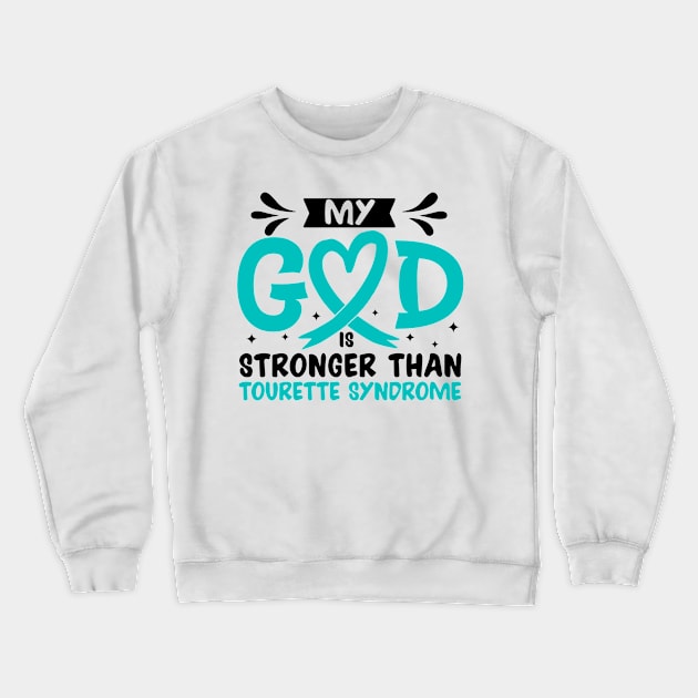 MY God is Stronger Than Tourette Syndrome Crewneck Sweatshirt by Geek-Down-Apparel